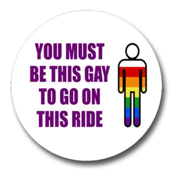 You Must Be This Gay To Go On This Ride Round Sticker (PRRSK3)