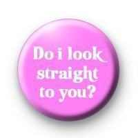 Do I Look Straight Badge (PRBDG2)